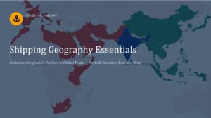 Shipping Geography Essentials: Understanding India’s Position in Global Trade